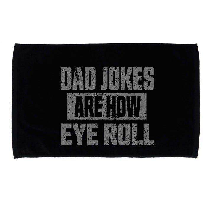 Dad Jokes Are How Eye Roll Funny Fathers Day Daddy Pun Joke Microfiber Hand Towel