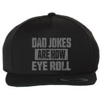 Dad Jokes Are How Eye Roll Funny Fathers Day Daddy Pun Joke Wool Snapback Cap