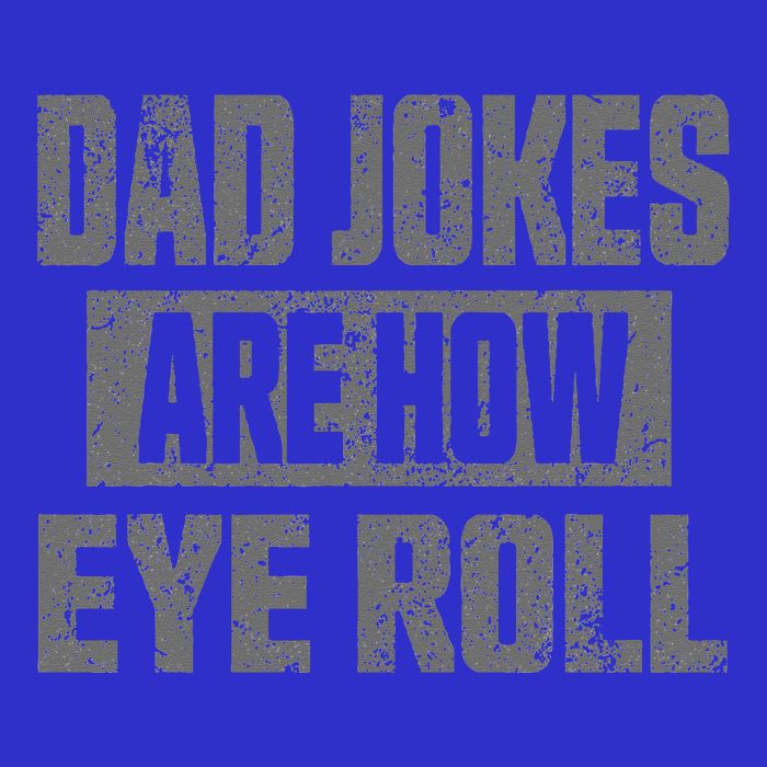 Dad Jokes Are How Eye Roll Funny Fathers Day Daddy Pun Joke Button