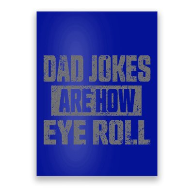 Dad Jokes Are How Eye Roll Funny Fathers Day Daddy Pun Joke Poster
