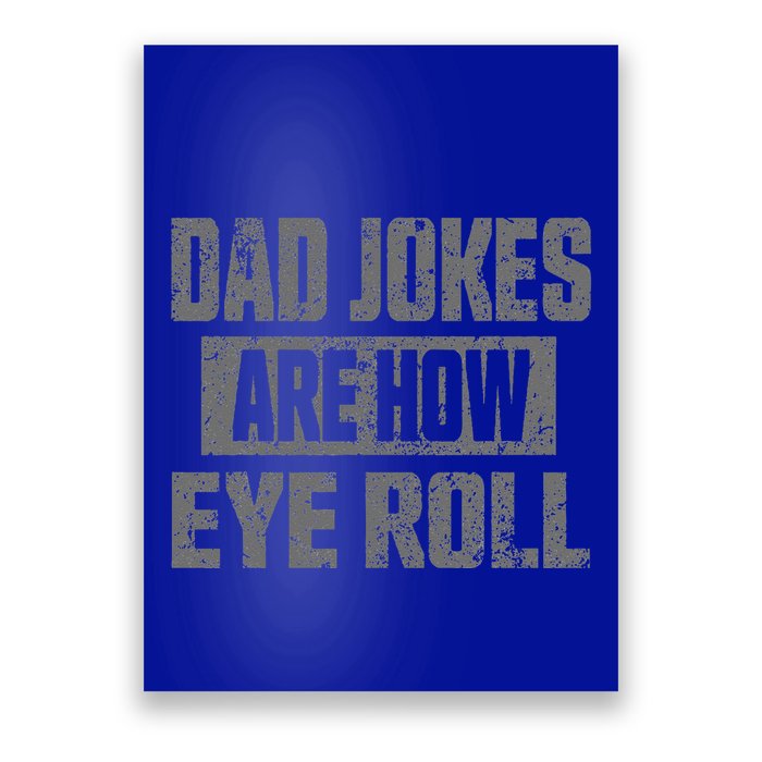 Dad Jokes Are How Eye Roll Funny Fathers Day Daddy Pun Joke Poster