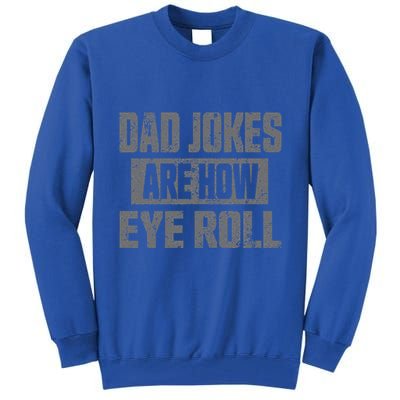 Dad Jokes Are How Eye Roll Funny Fathers Day Daddy Pun Joke Tall Sweatshirt