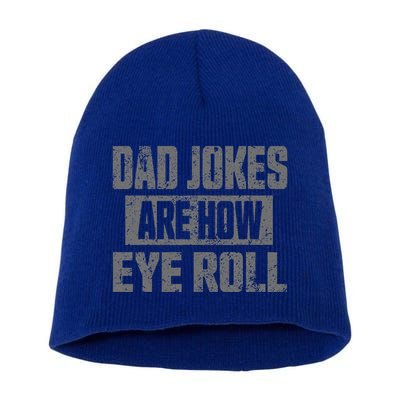Dad Jokes Are How Eye Roll Funny Fathers Day Daddy Pun Joke Short Acrylic Beanie