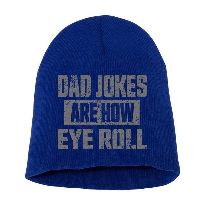 Dad Jokes Are How Eye Roll Funny Fathers Day Daddy Pun Joke Short Acrylic Beanie