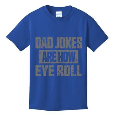 Dad Jokes Are How Eye Roll Funny Fathers Day Daddy Pun Joke Kids T-Shirt