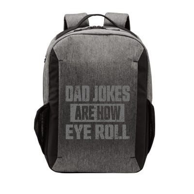 Dad Jokes Are How Eye Roll Funny Fathers Day Daddy Pun Joke Vector Backpack