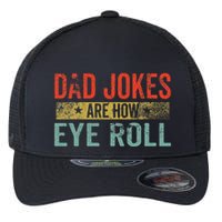 Dad Jokes Are How Eye Roll Funny Fathers Day Daddy Pun Joke Flexfit Unipanel Trucker Cap