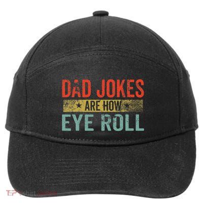 Dad Jokes Are How Eye Roll Funny Fathers Day Daddy Pun Joke 7-Panel Snapback Hat