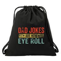 Dad Jokes Are How Eye Roll Funny Fathers Day Daddy Pun Joke Drawstring Bag