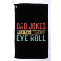 Dad Jokes Are How Eye Roll Funny Fathers Day Daddy Pun Joke Golf Towel