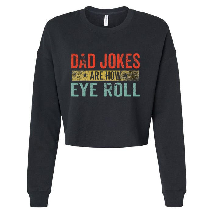 Dad Jokes Are How Eye Roll Funny Fathers Day Daddy Pun Joke Cropped Pullover Crew