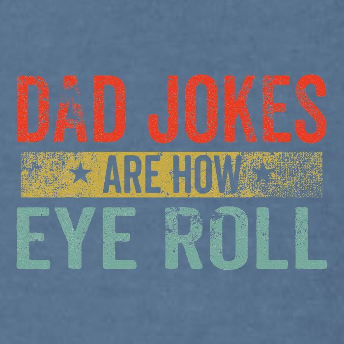 Dad Jokes Are How Eye Roll Funny Fathers Day Daddy Pun Joke Garment-Dyed Sweatshirt