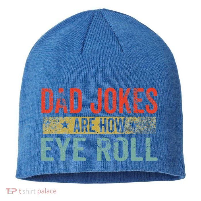Dad Jokes Are How Eye Roll Funny Fathers Day Daddy Pun Joke Sustainable Beanie