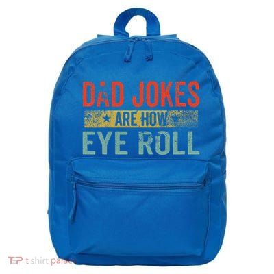 Dad Jokes Are How Eye Roll Funny Fathers Day Daddy Pun Joke 16 in Basic Backpack