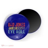 Dad Jokes Are How Eye Roll Funny Fathers Day Daddy Pun Joke Magnet