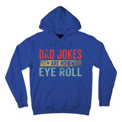 Dad Jokes Are How Eye Roll Funny Fathers Day Daddy Pun Joke Tall Hoodie