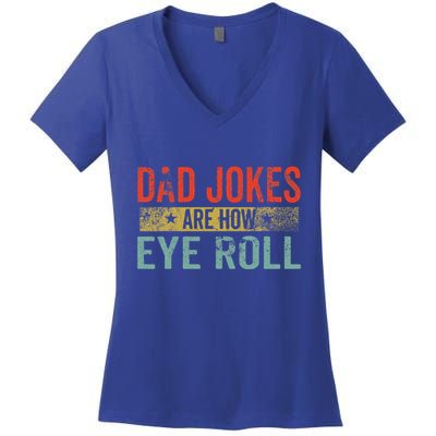 Dad Jokes Are How Eye Roll Funny Fathers Day Daddy Pun Joke Women's V-Neck T-Shirt