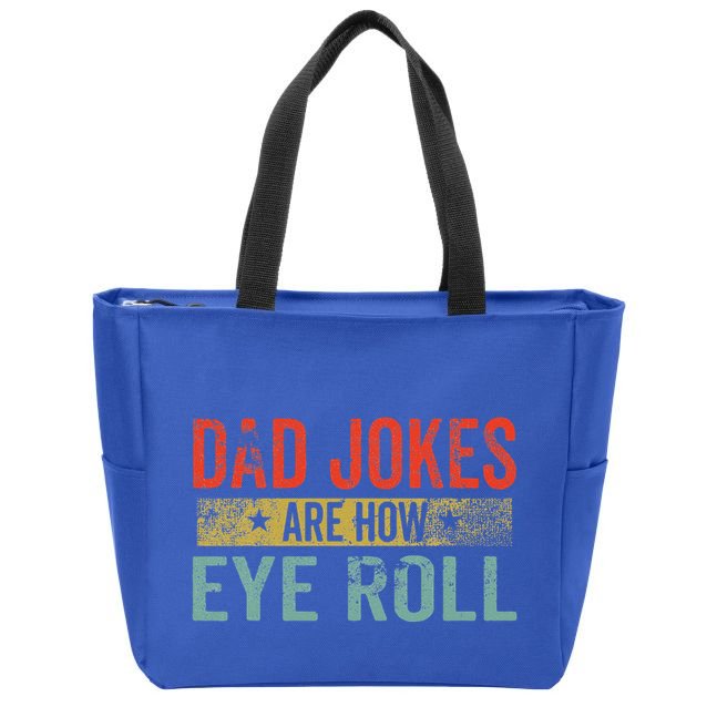 Dad Jokes Are How Eye Roll Funny Fathers Day Daddy Pun Joke Zip Tote Bag