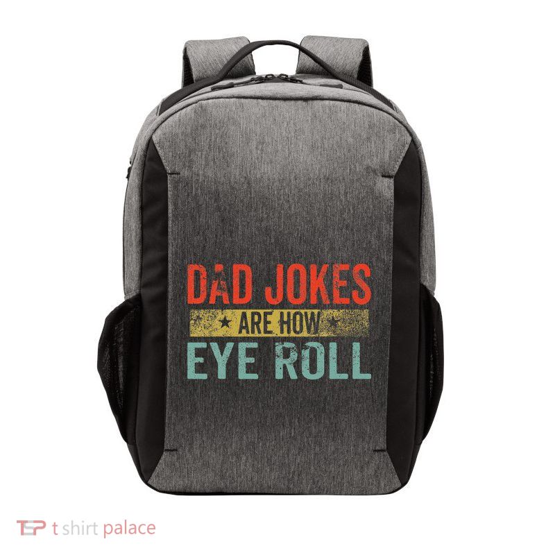 Dad Jokes Are How Eye Roll Funny Fathers Day Daddy Pun Joke Vector Backpack