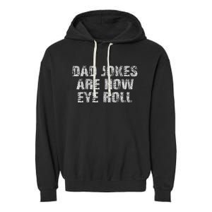 Dad Jokes Are How Eye Roll Funny Dad Gift Papa Father Day Garment-Dyed Fleece Hoodie