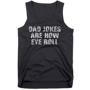 Dad Jokes Are How Eye Roll Funny Dad Gift Papa Father Day Tank Top