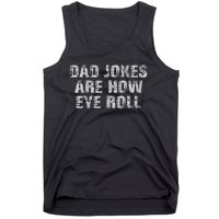 Dad Jokes Are How Eye Roll Funny Dad Gift Papa Father Day Tank Top