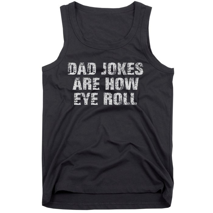 Dad Jokes Are How Eye Roll Funny Dad Gift Papa Father Day Tank Top