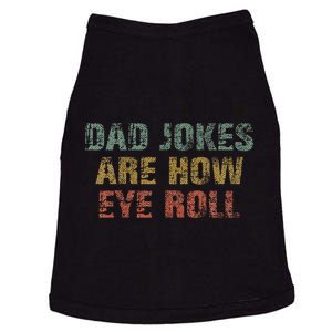 Dad Jokes Are How Eye Roll Funny Dad Gift Papa Father Day Doggie Tank