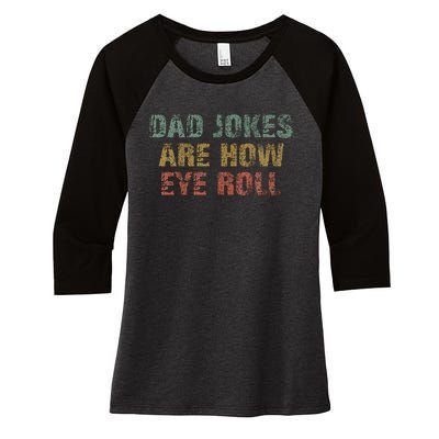 Dad Jokes Are How Eye Roll Funny Dad Gift Papa Father Day Women's Tri-Blend 3/4-Sleeve Raglan Shirt