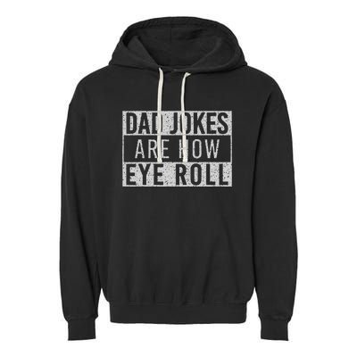 Dad Jokes Are How Eye Roll Funny Dad Vintage Papa Father Day Garment-Dyed Fleece Hoodie