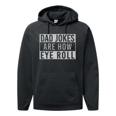 Dad Jokes Are How Eye Roll Funny Dad Vintage Papa Father Day Performance Fleece Hoodie