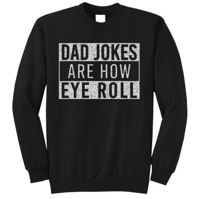 Dad Jokes Are How Eye Roll Funny Dad Vintage Papa Father Day Sweatshirt