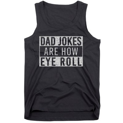 Dad Jokes Are How Eye Roll Funny Dad Vintage Papa Father Day Tank Top