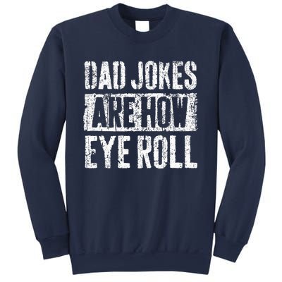 Dad Jokes Are How Eye Roll Gift Funny Fathers Day Sweatshirt