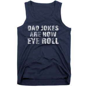 Dad Jokes Are How Eye Roll Gift Funny Fathers Day Tank Top