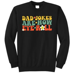 Dad Jokes Are How Eye Roll Funny Fathers Day Sweatshirt