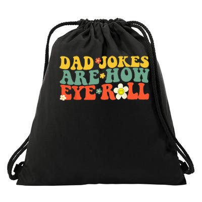 Dad Jokes Are How Eye Roll Funny Fathers Day Drawstring Bag