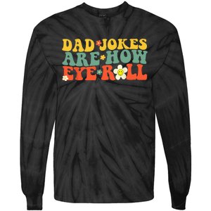 Dad Jokes Are How Eye Roll Funny Fathers Day Tie-Dye Long Sleeve Shirt