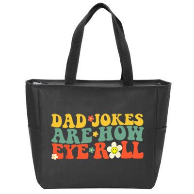 Dad Jokes Are How Eye Roll Funny Fathers Day Zip Tote Bag