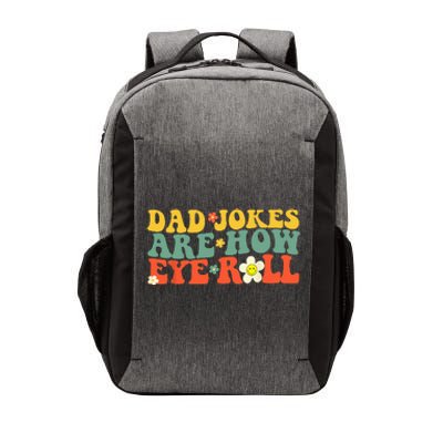 Dad Jokes Are How Eye Roll Funny Fathers Day Vector Backpack