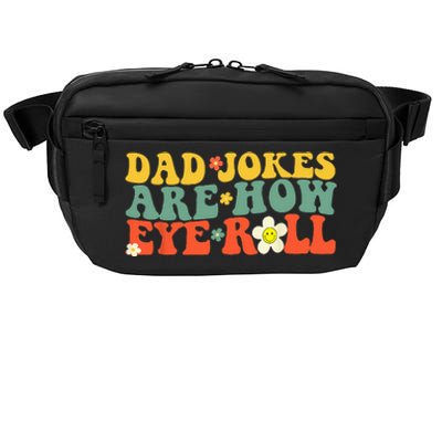 Dad Jokes Are How Eye Roll Funny Fathers Day Crossbody Pack