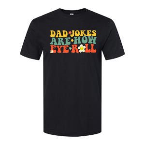 Dad Jokes Are How Eye Roll Funny Fathers Day Softstyle CVC T-Shirt