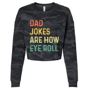 Dad Jokes Are How Eye Roll Gift Funny Fathers Day Cropped Pullover Crew