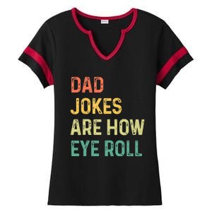 Dad Jokes Are How Eye Roll Gift Funny Fathers Day Ladies Halftime Notch Neck Tee