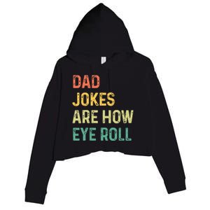 Dad Jokes Are How Eye Roll Gift Funny Fathers Day Crop Fleece Hoodie