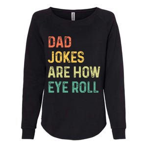 Dad Jokes Are How Eye Roll Gift Funny Fathers Day Womens California Wash Sweatshirt