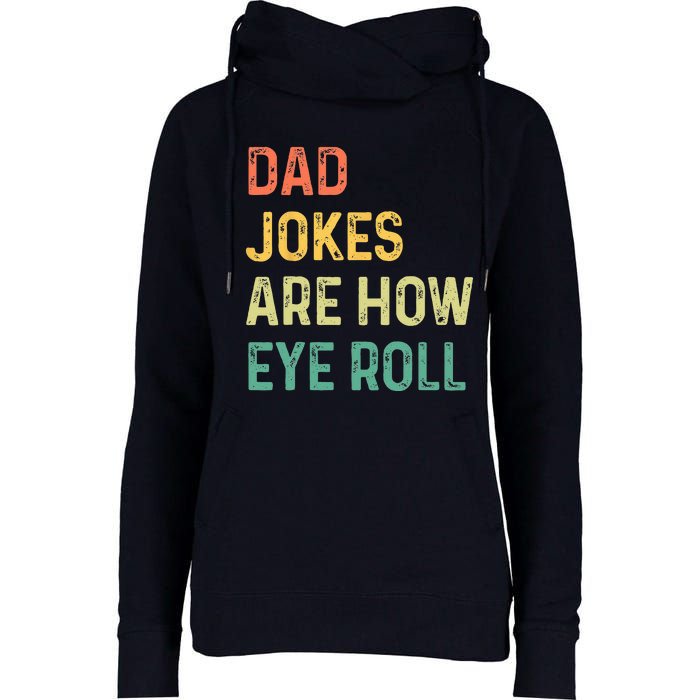 Dad Jokes Are How Eye Roll Gift Funny Fathers Day Womens Funnel Neck Pullover Hood