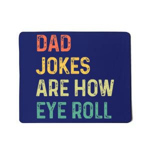 Dad Jokes Are How Eye Roll Gift Funny Fathers Day Mousepad