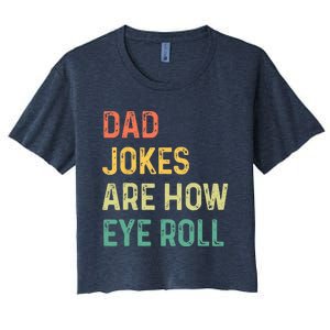 Dad Jokes Are How Eye Roll Gift Funny Fathers Day Women's Crop Top Tee