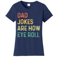 Dad Jokes Are How Eye Roll Gift Funny Fathers Day Women's T-Shirt